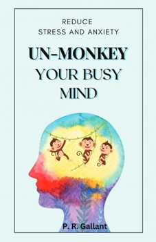 Paperback Un-Monkey Your Busy Mind: Reduce Stress and Anxiety Book