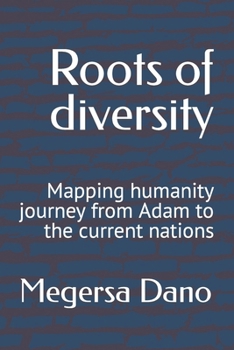 Roots of diversity: Mapping humanity book by Megersa Dano