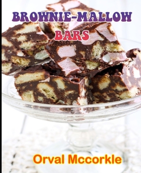 Paperback Brownie-Mallow Bars: 150 recipe Delicious and Easy The Ultimate Practical Guide Easy bakes Recipes From Around The World brownie-mallow bar Book