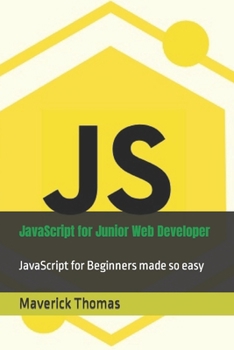 Paperback JavaScript for Junior Web Developer: JavaScript for Beginners made so easy Book