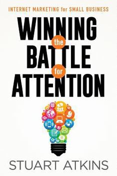 Paperback Winning The Battle For Attention: Internet Marketing For Small Business Book