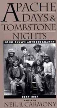 Paperback Apache Days & Tombstone Nights: John Clum's Autobiography; 1877-1887 Book