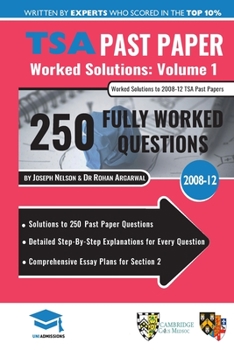 Paperback TSA Past Paper Worked Solutions Volume One: 2008 -12, Detailed Step-By-Step Explanations for over 250 Questions, Comprehensive Section 2 Essay Plans, Book