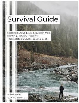 Paperback Survival Guide: Learn to Survive Like a Mountain Man: Hunting, Fishing, Trapping + Complete Survival Medicine Book