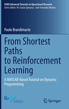 Hardcover From Shortest Paths to Reinforcement Learning: A Matlab-Based Tutorial on Dynamic Programming Book