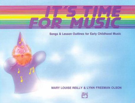 Hardcover It's Time for Music: Songs & Lesson Outlines for Early Childhood Music (Songbook) Book