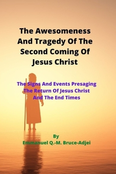 Paperback The Awesomeness And Tragedy Of The Second Coming Of Jesus Christ Book