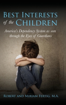 Best Interests of the Children: American's Dependency System as seen through the Eyes of Guardians