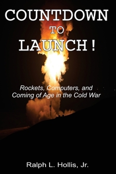 Paperback Countdown to Launch!: Rockets, Computers, and Coming of Age in the Cold War Book