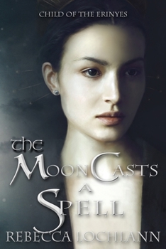 The Moon Casts A Spell - Book #3.5 of the Child of the Erinyes