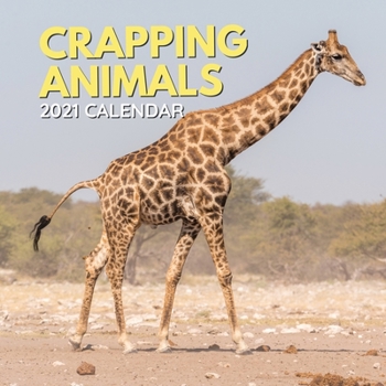 2021 Crapping Animals Calendar: Pooping Joke Gag Gift: Zebra, Giraffe, Elephant, Dog, Elephant, Cats and More