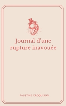 Paperback Journal d'une rupture inavouée [French] Book