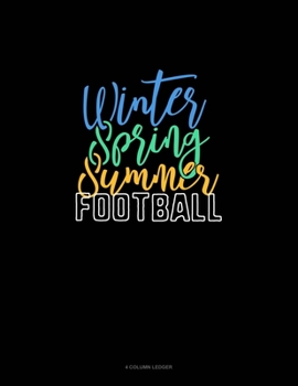 Paperback Winter Spring Summer Football: 4 Column Ledger Book