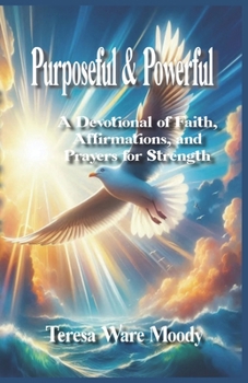 Paperback Powerful & Purposeful: A Devotional of Faith, Affirmations, and Prayers for Strength Book