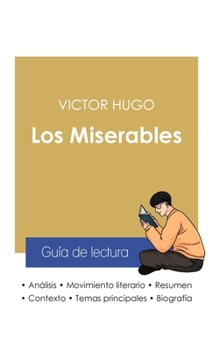 Paperback Guía de lectura Los Miserables de Victor Hugo (análisis literario de referencia y resumen completo) [Spanish] Book