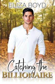 Catching the Billionaire - Book  of the Sweet Billionaire Romance