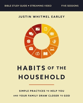 Paperback Habits of the Household Bible Study Guide Plus Streaming Video: Simple Practices to Help You and Your Family Draw Closer to God Book