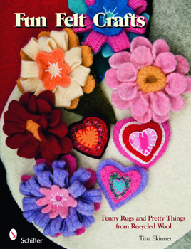 Paperback Fun Felt Crafts: Penny Rugs and Pretty Things from Recycled Wool Book