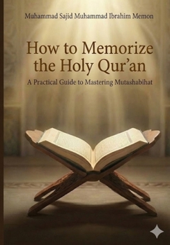 How to Memorise The Holy Qur'an: Zillur Rahman Fee Hallil Mutashabihatil Lafziyyati Fil Qur'aan (One)