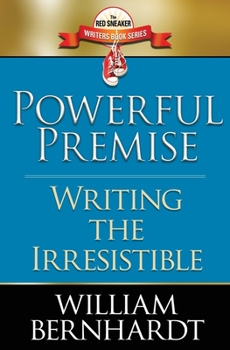 Powerful Premise: Writing the Irresistible - Book #6 of the Red Sneaker Writers