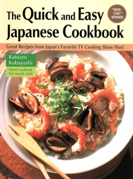 Hardcover The Quick and Easy Japanese Cookbook: Great Recipes from Japan's Favorite TV Cooking Show Host Book