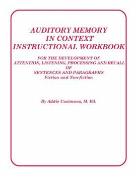 Paperback Auditory Memory in Context Instructional Workbook:For the Development of Attention, Listening, Processing and Recall of Sentences and Paragraphs Book