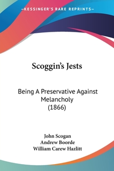 Paperback Scoggin's Jests: Being A Preservative Against Melancholy (1866) Book