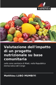 Paperback Valutazione dell'impatto di un progetto nutrizionale su base comunitaria [Italian] Book