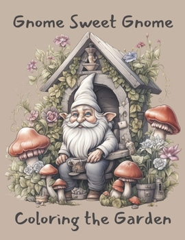 Paperback Gnome Sweet Gnome Coloring the Garden Book