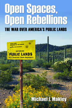 Paperback Open Spaces, Open Rebellions: The War over America's Public Lands Book