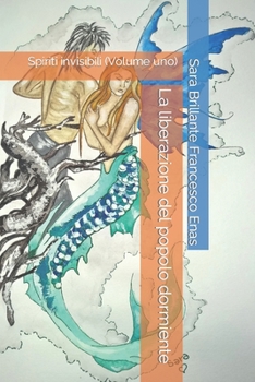 Paperback La liberazione del popolo dormiente: Spiriti invisibili (Volume uno) [Italian] Book