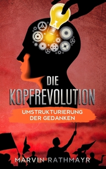 Paperback Die Kopfrevolution: Umstrukturierung der Gedanken [German] Book