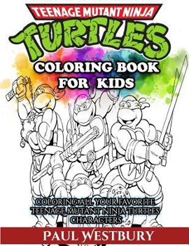 Paperback Teenage Mutant Ninja Turtles Coloring Book for Kids: Coloring All Your Favorite Teenage Mutant Ninja Turtles Characters Book