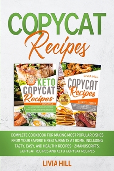 Paperback Copycat Recipes: Complete Cookbook for Making Most Popular Dishes from your Favorite Restaurants at Home. Including Tasty, Easy, and He Book