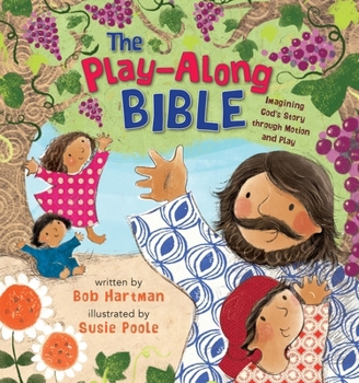 Hardcover The Play-Along Bible: Imagining God's Story Through Motion and Play Book