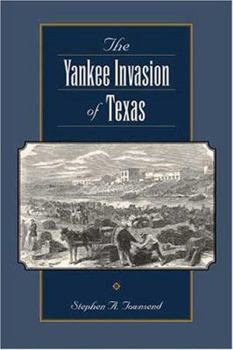 Hardcover The Yankee Invasion of Texas: Volume 8 Book