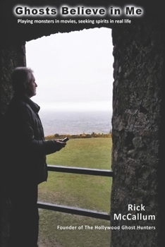 Paperback Ghosts Believe in Me: Playing monsters by day, seeking spirits at night Book