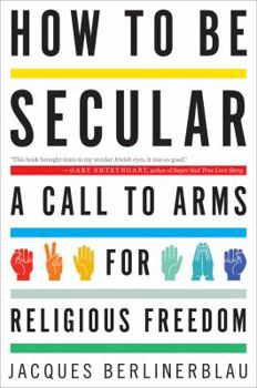 Paperback How to Be Secular: A Call to Arms for Religious Freedom Book