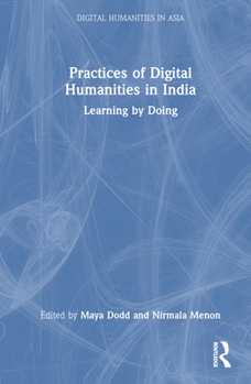 Hardcover Practices of Digital Humanities in India: Learning by Doing Book