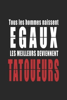 Tous Les Hommes naissent Egaux, Les Meilleurs deviennent Urologues carnet de notes: Carnet de note pour les Urologues cadeaux pour un ami, une amie, ... quelqu'un de la famille (French Edition)