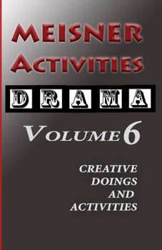 Paperback Meisner Activities Volume 6: Creative Doings and Activities Book