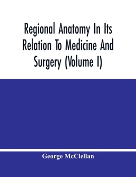 Paperback Regional Anatomy In Its Relation To Medicine And Surgery (Volume I) Book