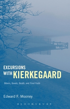 Paperback Excursions with Kierkegaard: Others, Goods, Death, and Final Faith Book