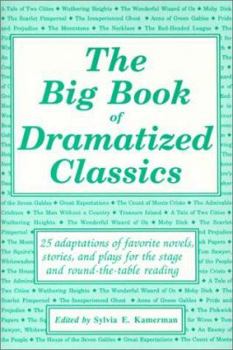Hardcover The Big Book of Dramatized Classics: 25 Adaptations of Favorite Novels, Stories, and Plays for Stage and Round-The-Table Reading Book