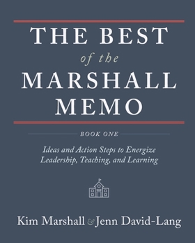 Paperback The Best of the Marshall Memo: Book One: Ideas and Action Steps to Energize Leadership, Teaching, and Learning Book