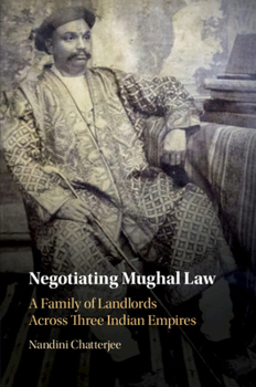 Paperback Negotiating Mughal Law: A Family of Landlords Across Three Indian Empires Book