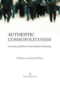 Paperback Authentic Cosmopolitanism: Love, Sin, and Grace in the Christian University Book