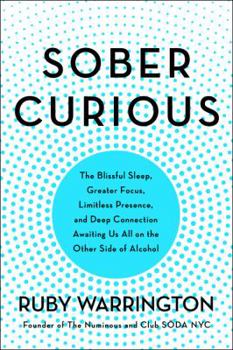 Paperback Sober Curious: The Blissful Sleep, Greater Focus, Limitless Presence, and Deep Connection Awaiting Us All on the Other Side of Alcohol Book