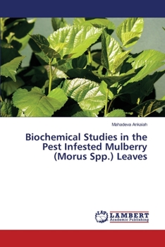Paperback Biochemical Studies in the Pest Infested Mulberry (Morus Spp.) Leaves Book