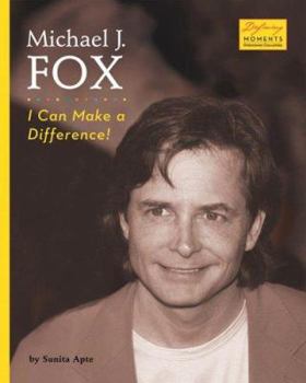 Michael J. Fox: I Can Make a Difference! (Defining Moments) - Book  of the Defining Moments: Overcoming Challenges
